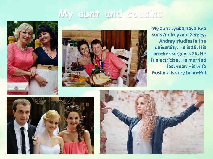 My aunt and cousins My aunt Lyuba have two sons Andrey and Sergey. Andrey