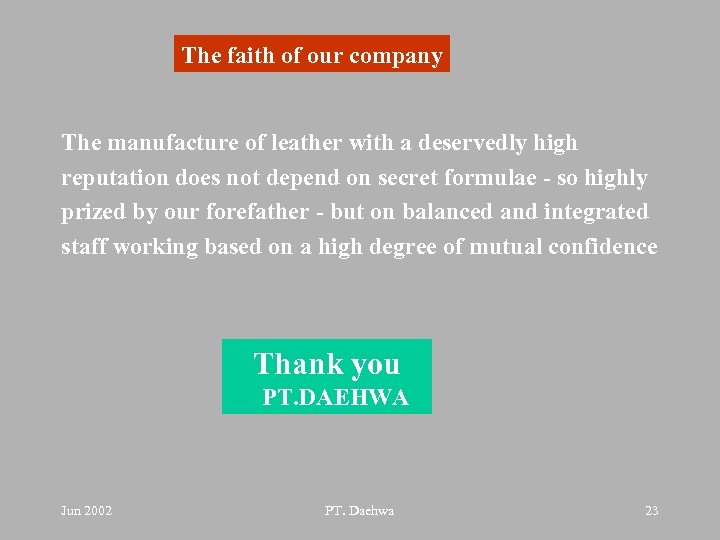 The faith of our company The manufacture of leather with a deservedly high reputation