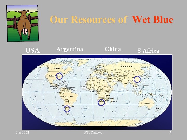 Our Resources of Wet Blue USA Jun 2002 Argentina China PT. Daehwa S Africa