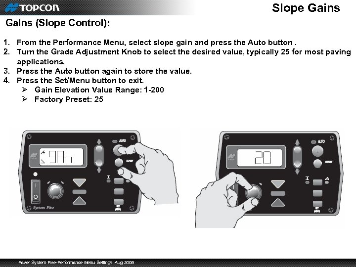 Slope Gains (Slope Control): 1. From the Performance Menu, select slope gain and press