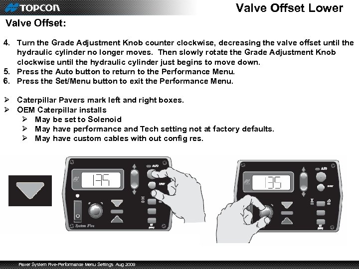 Valve Offset Lower Valve Offset: 4. Turn the Grade Adjustment Knob counter clockwise, decreasing