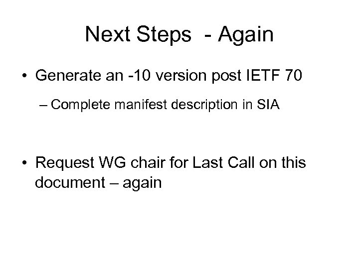 Next Steps - Again • Generate an -10 version post IETF 70 – Complete