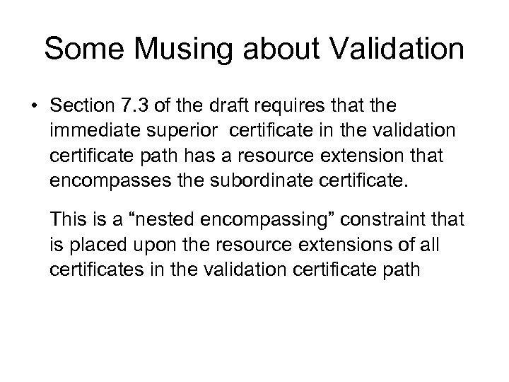 Some Musing about Validation • Section 7. 3 of the draft requires that the