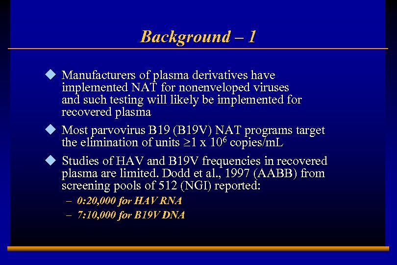 Background – 1 u Manufacturers of plasma derivatives have implemented NAT for nonenveloped viruses