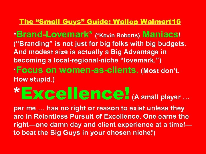 The “Small Guys” Guide: Wallop Walmart 16 *Brand-Lovemark* (*Kevin Roberts) Maniacs! (“Branding” is not