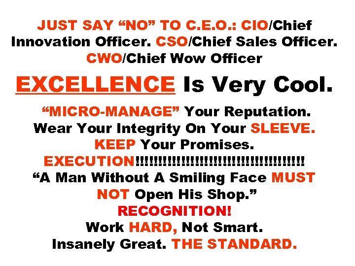 JUST SAY “NO” TO C. E. O. : CIO/Chief Innovation Officer. CSO/Chief Sales Officer.