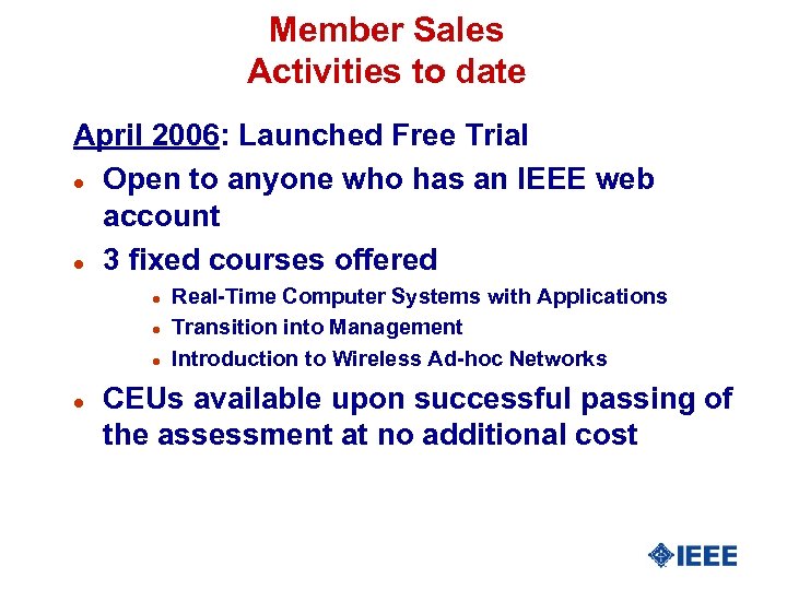 Member Sales Activities to date April 2006: Launched Free Trial l Open to anyone