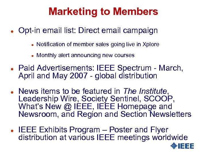 Marketing to Members l Opt-in email list: Direct email campaign l l l Notification