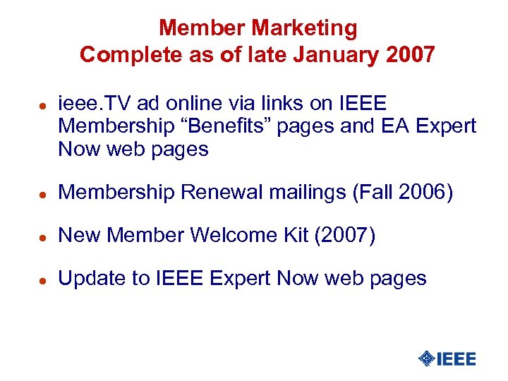 Member Marketing Complete as of late January 2007 l ieee. TV ad online via