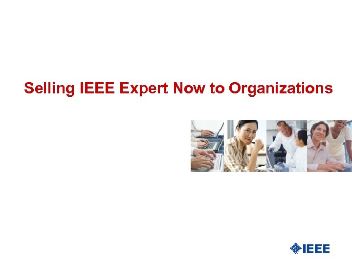 Selling IEEE Expert Now to Organizations 
