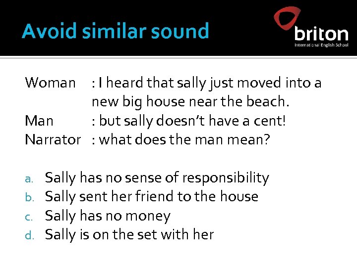 Avoid similar sound Woman : I heard that sally just moved into a new