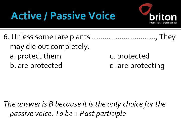 Active / Passive Voice 6. Unless some rare plants ……………, They may die out