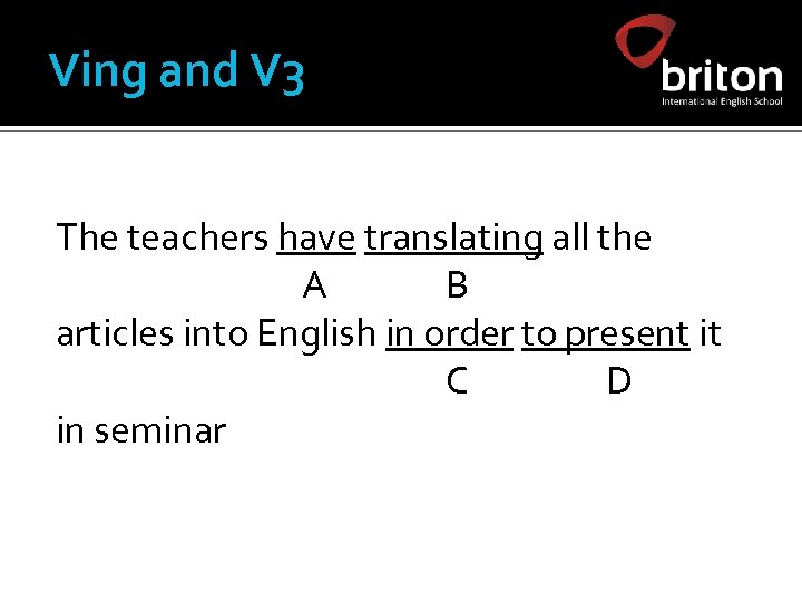 Ving and V 3 The teachers have translating all the A B articles into