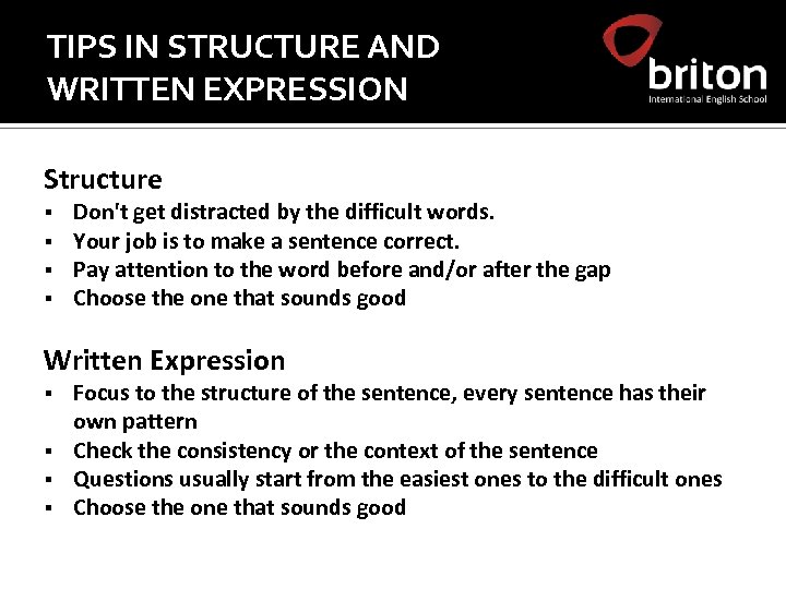 TIPS IN STRUCTURE AND WRITTEN EXPRESSION Structure § § Don't get distracted by the