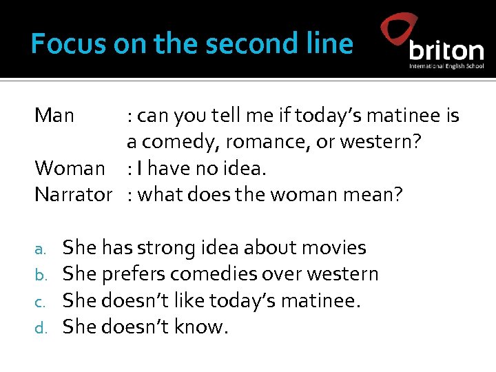 Focus on the second line Man : can you tell me if today’s matinee