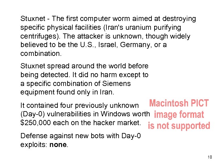 Stuxnet - The first computer worm aimed at destroying specific physical facilities (Iran's uranium