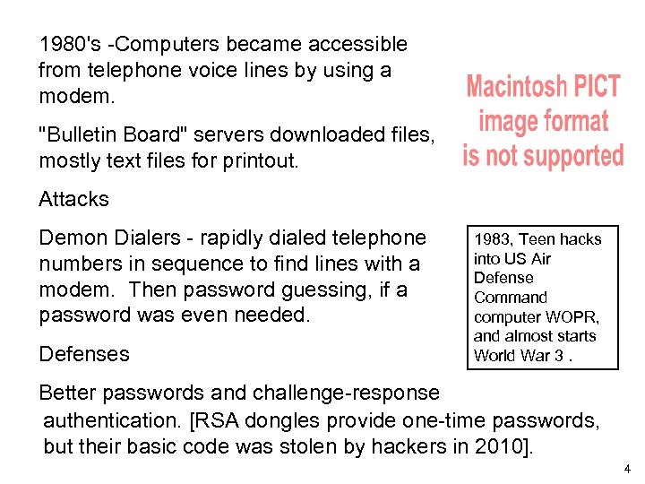 1980's -Computers became accessible from telephone voice lines by using a modem. 