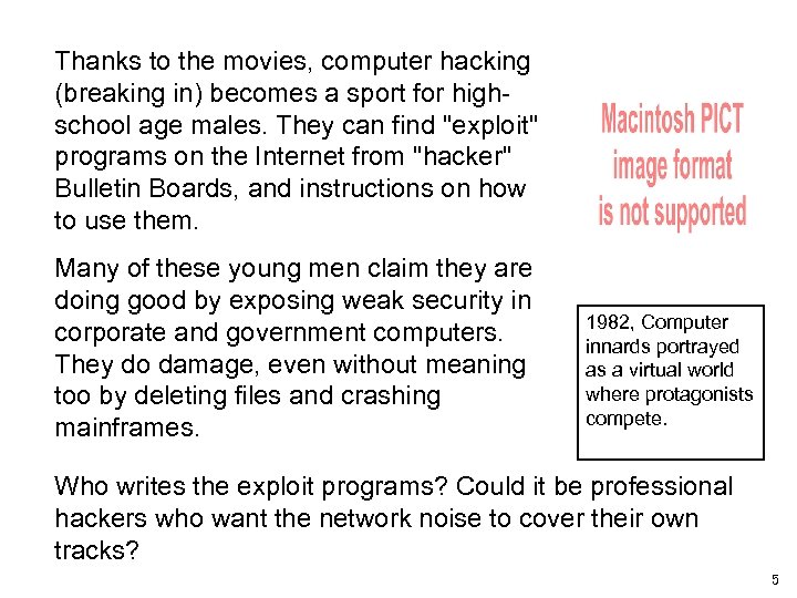 Thanks to the movies, computer hacking (breaking in) becomes a sport for highschool age