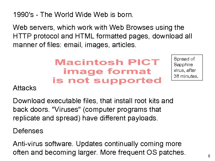 1990's - The World Wide Web is born. Web servers, which work with Web