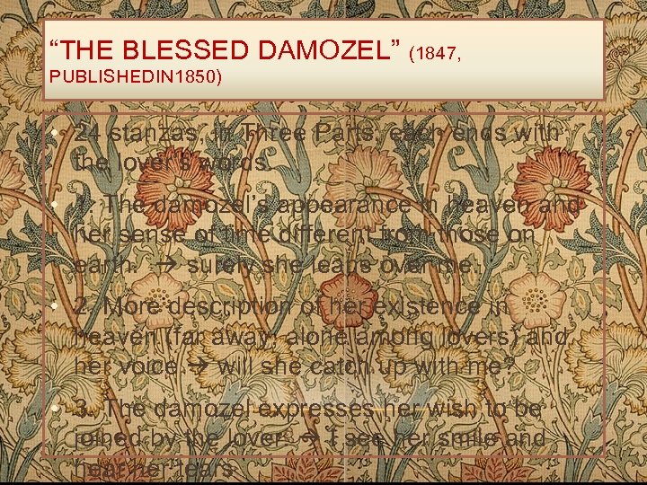 “THE BLESSED DAMOZEL” (1847, PUBLISHEDIN 1850) • 24 stanzas, in Three Parts, each ends