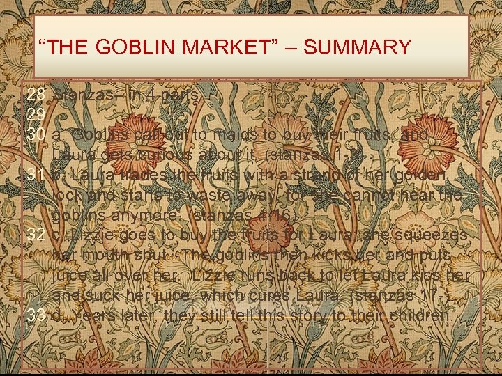 “THE GOBLIN MARKET” – SUMMARY 28 Stanzas– in 4 parts: 29 30 a. Goblins