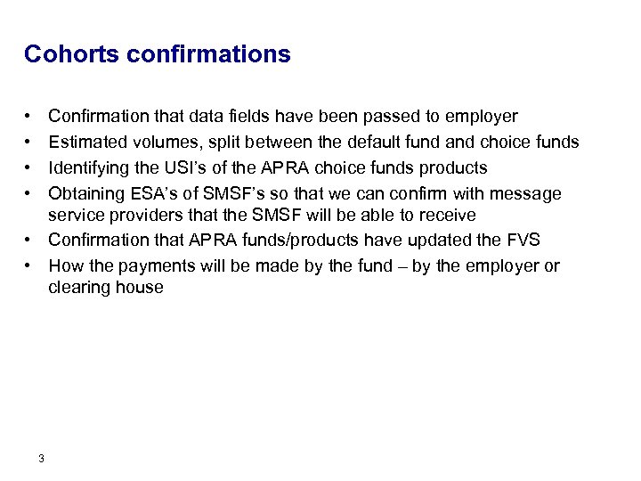 Cohorts confirmations • • Confirmation that data fields have been passed to employer Estimated
