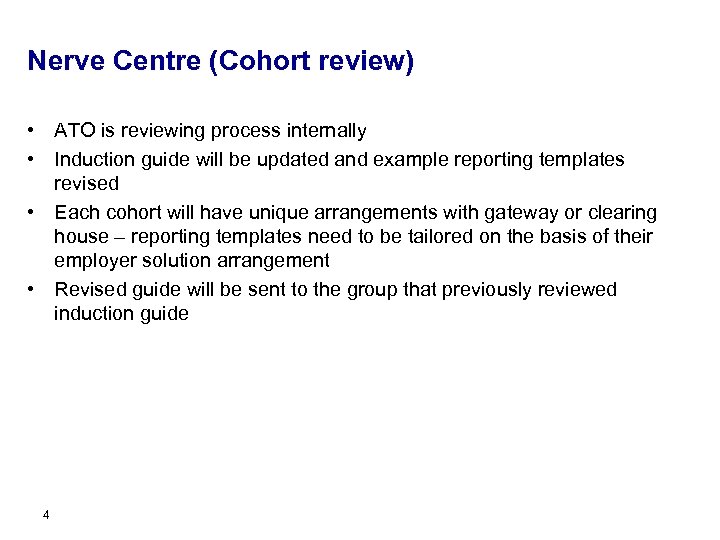 Nerve Centre (Cohort review) • ATO is reviewing process internally • Induction guide will