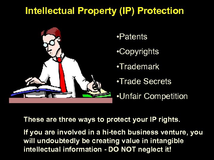 Intellectual Property (IP) Protection • Patents • Copyrights • Trademark • Trade Secrets •