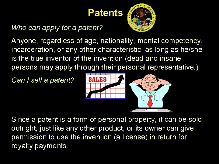 Patents Who can apply for a patent? Anyone, regardless of age, nationality, mental competency,