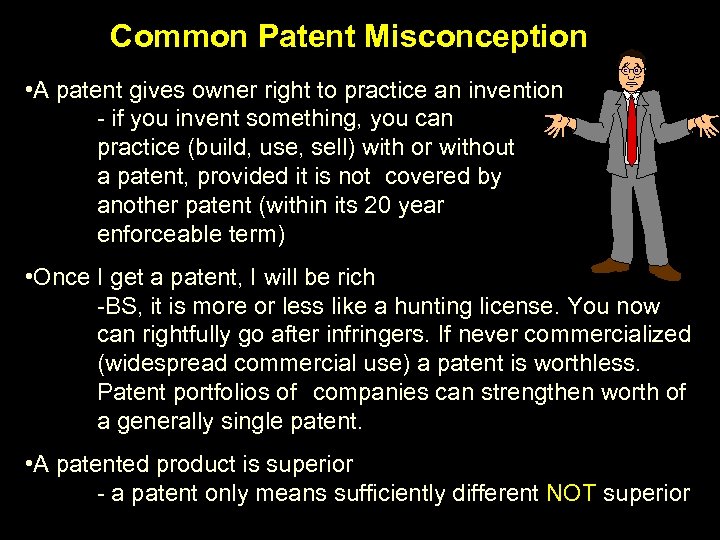 Common Patent Misconception • A patent gives owner right to practice an invention -