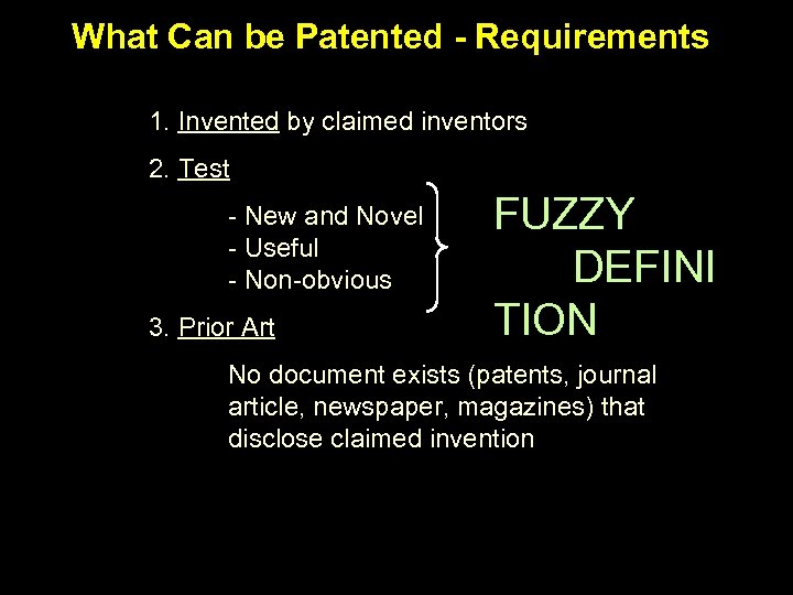 What Can be Patented - Requirements 1. Invented by claimed inventors 2. Test -