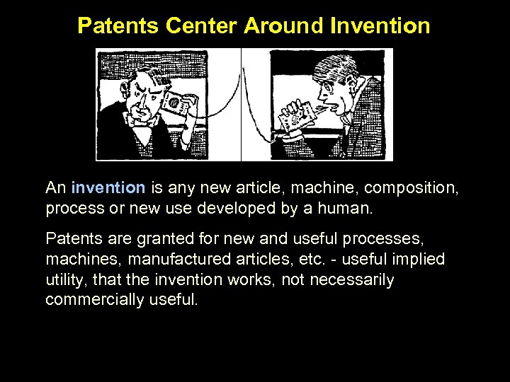 Patents Center Around Invention An invention is any new article, machine, composition, process or