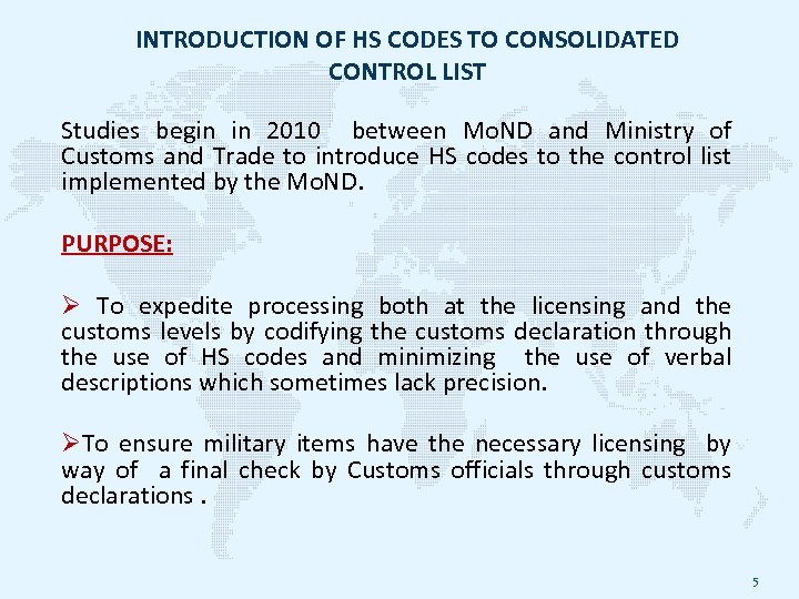 INTRODUCTION OF HS CODES TO CONSOLIDATED CONTROL LIST Studies begin in 2010 between Mo.