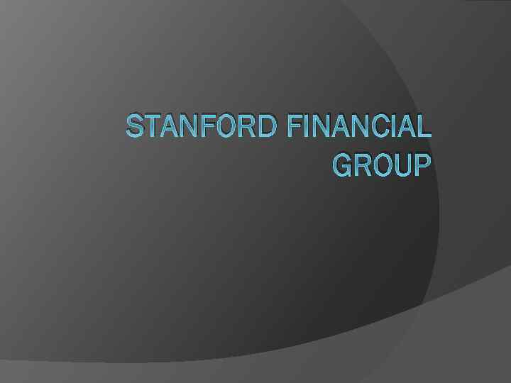 STANFORD FINANCIAL GROUP 