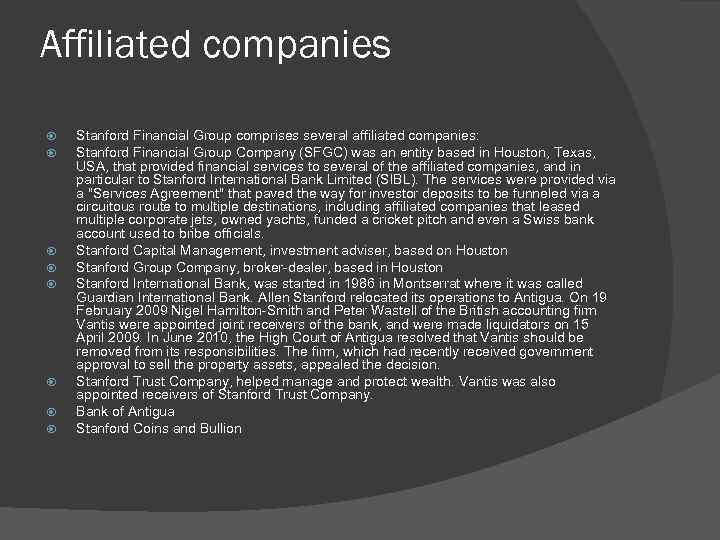 Affiliated companies Stanford Financial Group comprises several affiliated companies: Stanford Financial Group Company (SFGC)