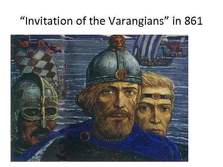 “Invitation of the Varangians” in 861 