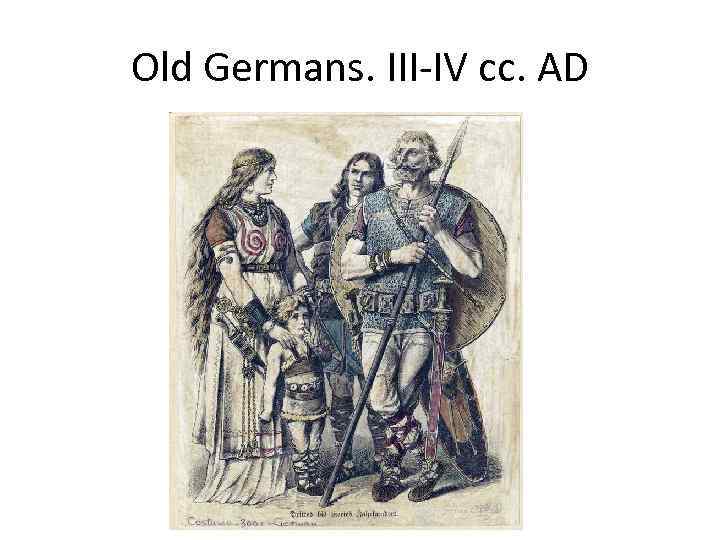 Old Germans. III-IV cc. AD 
