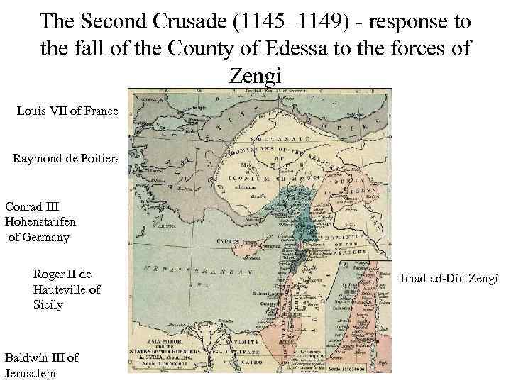 The Second Crusade (1145– 1149) - response to the fall of the County of