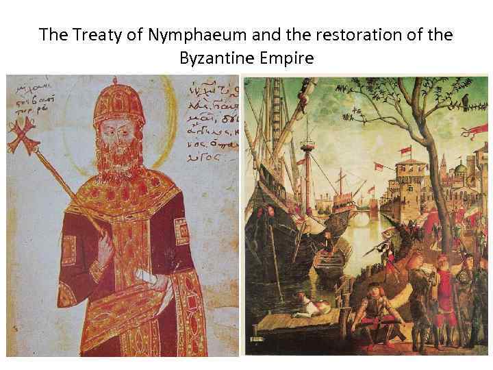 The Treaty of Nymphaeum and the restoration of the Byzantine Empire 