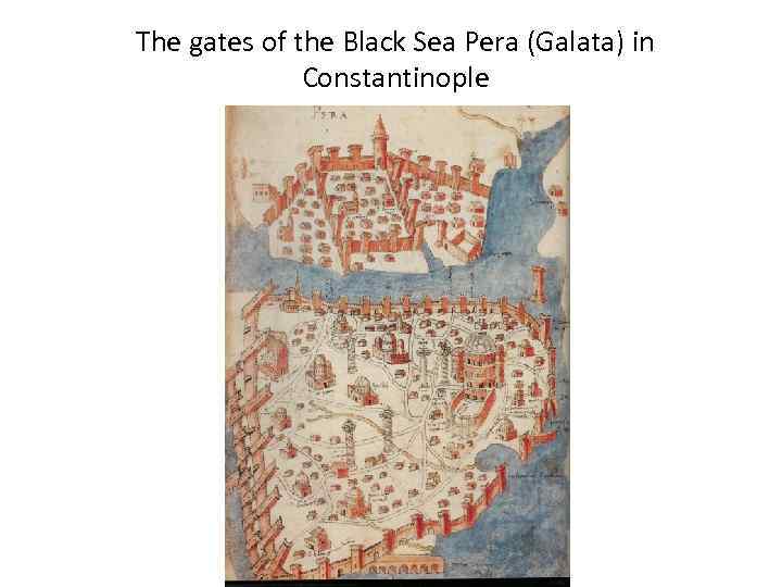 The gates of the Black Sea Pera (Galata) in Constantinople 