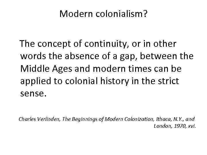 Modern colonialism? The concept of continuity, or in other words the absence of a