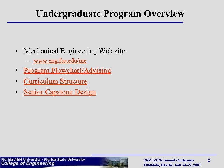 Undergraduate Program Overview • Mechanical Engineering Web site – www. eng. fsu. edu/me •