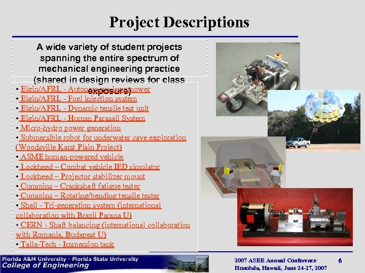 Project Descriptions A wide variety of student projects spanning the entire spectrum of mechanical