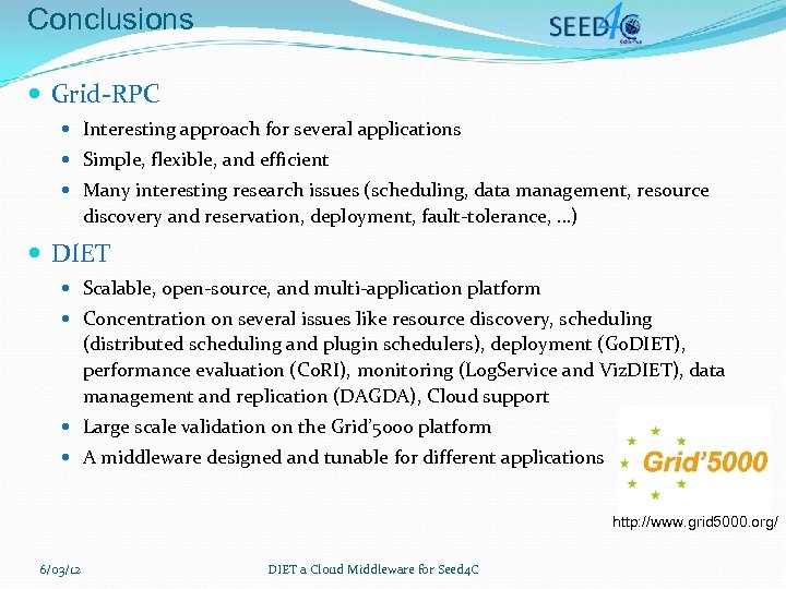 Conclusions Grid-RPC Interesting approach for several applications Simple, flexible, and efficient Many interesting research
