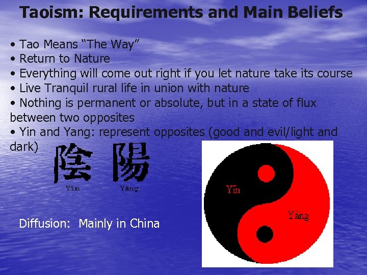 Taoism: Requirements and Main Beliefs • Tao Means “The Way” • Return to Nature