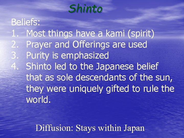 Shinto Beliefs: 1. Most things have a kami (spirit) 2. Prayer and Offerings are