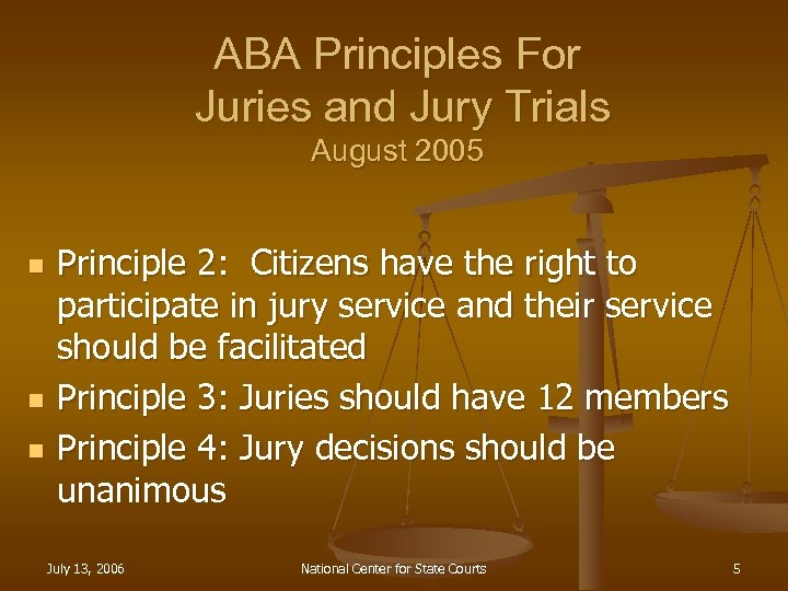 ABA Principles For Juries and Jury Trials August 2005 n n n Principle 2: