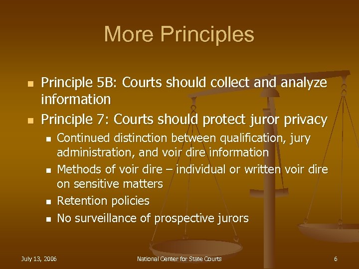 More Principles n n Principle 5 B: Courts should collect and analyze information Principle