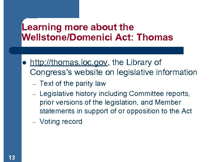 Learning more about the Wellstone/Domenici Act: Thomas l http: //thomas. loc. gov, the Library