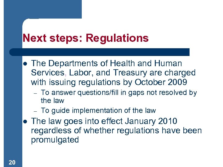 Next steps: Regulations l The Departments of Health and Human Services, Labor, and Treasury